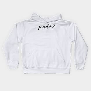 pardon? Kids Hoodie